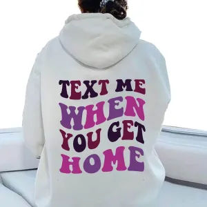 Aesthetic Text Me When You Get Home Hoodie, Oversized Sweatshirt With Word On Back Trendy 2023, Aesthetic Sweatshirts For Teen Girls, Oversize Text Me When You Get Home Hoodie
