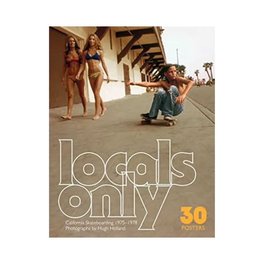 Locals Only: 30 Posters: California Skateboarding 1975-1978